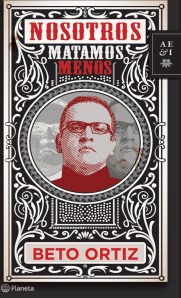PORTADA NOSOTROS MATAMOS MENOS - BETO ORTIZ