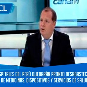 CCL: HOSPITALES DEL PERÚ QUEDARÁN PRONTO DESABASTECIDOS DE MEDICINAS, DISPOSITIVOS Y SERVICIOS DE&nbsp;SALUD