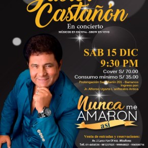 Javier Castañón con lo mejor de su repertorio en Concierto de fin de año “Nunca Me Amaron&nbsp;Así”