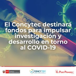 El Concytec de Perú destinará fondos para impulsar investigación y desarrollo en torno al&nbsp;COVID-19