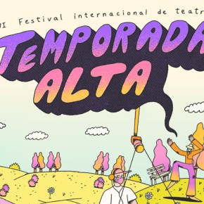 VI Festival Internacional de Teatro TEMPORADA ALTA AF 2021: Experiencias a través de Zoom con audioguías, también con espectáculos de acceso&nbsp;gratuito