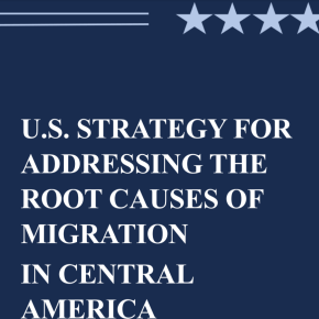 Plan de Estados Unidos para abordar las causas fundamentales de la migración irregular desde Centroamérica y gestionar la migración de forma humana. Encabeza la inseguridad económica y la&nbsp;corrupción