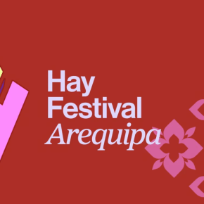 Hay Festival Arequipa 2026: Del 5 al 8 de noviembre en Arequipa: más de 150 participantes procedentes de 20&nbsp;países